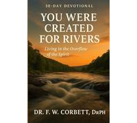 A 30-Day Devotional You Were Created for Rivers: Living in the Overflow of the Spirit