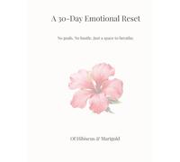 A 30-Day Emotional Reset: No goals. No hustle. Just a space to breathe.