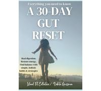 A 30-Day Gut Reset: Everything you need to know