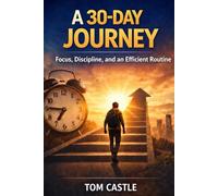 A 30-Day Journey: Focus, Discipline, and an Efficient Routine