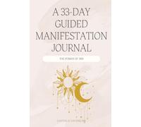 A 33-Day Guided Manifestation Journal: The Power of 369