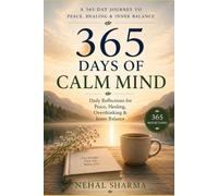 A 365-Day Journey to Peace, Healing & Inner Balance: 365 Days of a Calm Mind