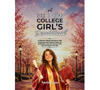 A 365 Days College Girl's Devotional: 5-Minutes Inspired Devotions, Daily Scriptures and Powerful Prayers to Build Faith, trust and Intimacy with God throughout the Year