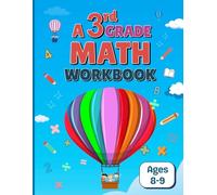 A 3rd Grade Math Workbook: Daily Practice & Activity Book for Kids Ages 8-9 Success in Addition, Subtraction, Multiplication, Division, Fractions & Geometry