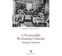 A 50 anni dalla rivoluzione culturale. Antologia di documenti