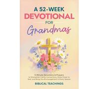 A 52-Week Devotional for Grandmas: 5-Minute Devotions & Prayers to Strengthen Family Connections, Draw Closer to God, and Bring You Encouragement in Every Season