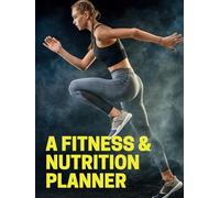 A 60-Day Challenge for a Healthier, Stronger You: 60-Day Fitness & Nutrition Planner