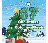 A 67 Christmas Coloring Book: Pure Holiday Chaos