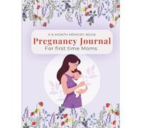 A 9-Month Memory Book: Pregnancy Journal for First-Time Moms (188 Pages ,8.5 x 11 inch): Monthly Updates, Weekly Meal Planner, Prompts, Baby Shower Plans & Keepsake Diary & more for mom-to-be