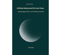 A 90-Day Daily Journal for Inner Peace: Healing happens when u start listening to yourself