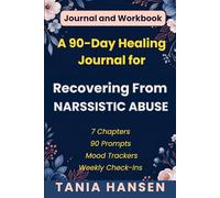 A 90-Day Healing Journal for Women Recovering From NARCISSISTIC ABUSE