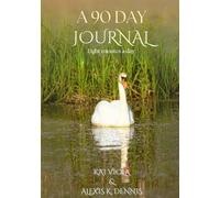 A 90 Day Journal: 8 minutes a day...