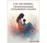 A 90-Day Journal for Mothers Raising Extraordinary Children: A Gentle Journey of Healing, Self-Love, and Empowerment for Mothers of Autistic and ... reflect, and reconnect with your higher self.