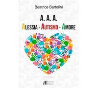 A. A. A. Alessia. Autismo. Amore