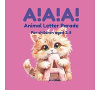 A-a-a! B-b-b! The Animal Letter Parade: A Read-Aloud Phonics Adventure for Toddlers