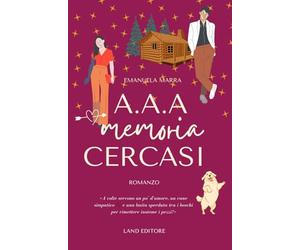 A.A.A. MEMORIA CERCASI: [un dolce romance Land Editore]