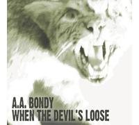 A.A. Bondy When the Devil's Loose (CD) Album