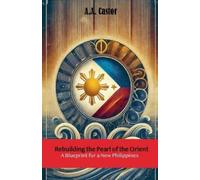 Rebuilding the Pearl of the Orient: A Blueprint for a New Philippines