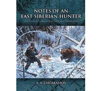 A. A. Cherkassov Notes of an East Siberian Hunter (Tascabile)