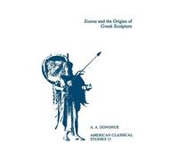 A. A. Donohue Xoana and the Origins Of Greek Sculpture (Tascabile)