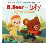A. A. Livingston B. Bear And Lolly: Off To School (Copertina rigida)