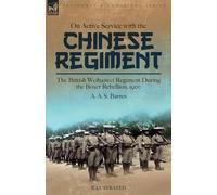 A A S Barnes On Active Service with the Chinese Regiment (Tascabile)