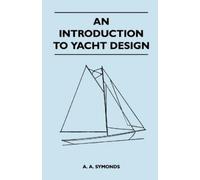 A. A. Symonds An Introduction to Yacht Design (Tascabile)