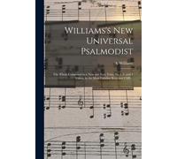A (Aaron) 1731-1776 Williams Williams's New Universal Psalmodist (Tascabile)