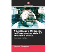 A Aceitação e Utilização de Ferramentas Web 2.0 no Ensino Básico: O exemplo do YouTube