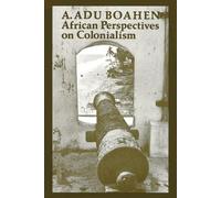 A. Adu Boahen African Perspectives on Colonialism (Tascabile)