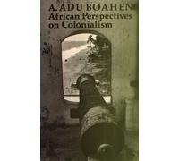 A. Adu Boahen African Perspectives on Colonialism (Tascabile)