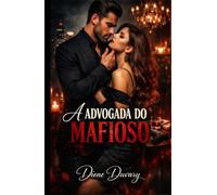 A Advogada do Mafioso: Um dark romance de máfia sobre poder, obsessão e um chefão do crime que nunca solta o que é seu