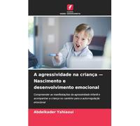 A agressividade na criança - Nascimento e desenvolvimento emocional