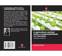 A agricultura vertical entre a sustentabilidade e a inovação: Problemas e perspectivas