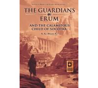 A Ali Hasan Ali The Guardians of Erum and the Calamitous Child of So (Tascabile)