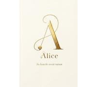 A - Alice: Sa bouche avait raison: 1