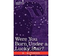 A Alpheus Were You Born Under a Lucky Star? (Tascabile)