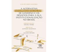 A alternativa semipresidencialista de governo e os desafios para a sua institucionalização no Brasil