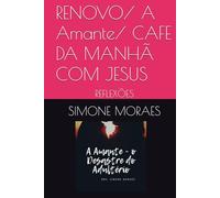 A Amante/ CAFE DA MANHÃ COM JESUS: RENOVO/ REFLEXÕES