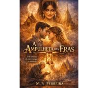 A Ampulheta das Eras: Um romance de amor, tempo e redenção