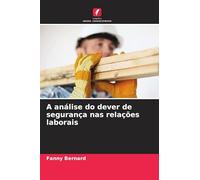 A análise do dever de segurança nas relações laborais