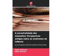 A ancestralidade das anomalias: Perspectivas antigas sobre as síndromes da infância: Ecos da Antiguidade: Síndromes da Infância no Mundo Antigo