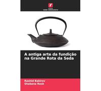 A antiga arte da fundição na Grande Rota da Seda