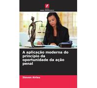 A aplicação moderna do princípio da oportunidade da ação penal