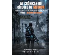 A Arca-Sete: A Frequência do Círculo: As Crônicas do Círculo de Meudon - Livro II - Tomo I: Os Sinas no Escuro