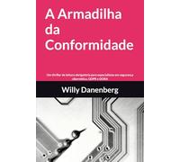 A Armadilha da Conformidade: Um thriller de leitura obrigatória para especialistas em segurança cibernética, GDPR e DORA