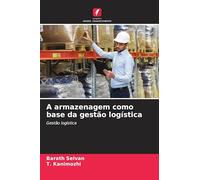 A armazenagem como base da gestão logística: Gestão logística