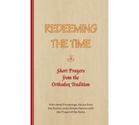 A. Arnold-Lykle REDEEMING THE TIME, Short Prayers from the Orthodox (Tascabile)