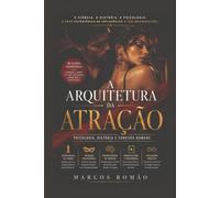 A ARQUITETURA DA ATRAÇÃO: Psicologia, história e conexão humana