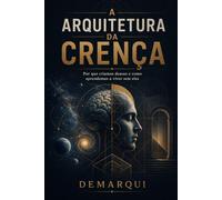 A Arquitetura da Crença: Porque criamos deuses